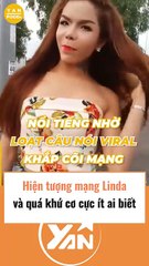 Hiện tượng mạng Linda và những nỗi khổ không ai biết