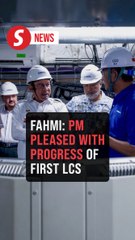 PM pleased with LCS construction progress, says Fahmi
