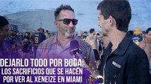 Dejarlo todo por Boca: Los sacrificios que se hacen por ver al Xeneize en Miami