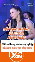 Bùi Lang Hương dành cả sự nghiệp để chứng minh mình hát bằng miệng