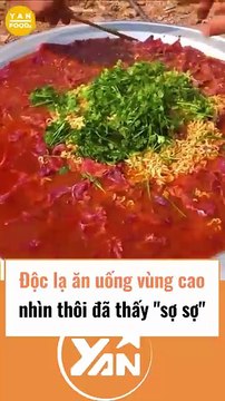 Độc lạ ăn uống vùng cao vừa nhìn đã thấy sợ
