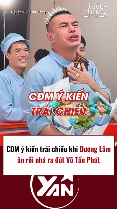 CĐM ý kiến trái chiều khi Dương Lâm ăn rồi nhả ra đút Võ Tấn Phát