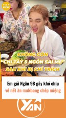 Em gái Ngân 98 gây khó chịu vì nết ăn