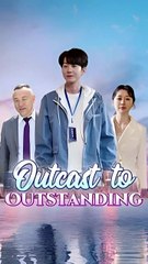 outcast to outstanding chinese drama