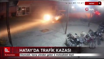 Hatay'da otomobil, karşı yönden gelen 2 motosikleti biçti