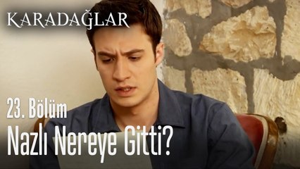 Nazlı nereye gitti? - Karadağlar