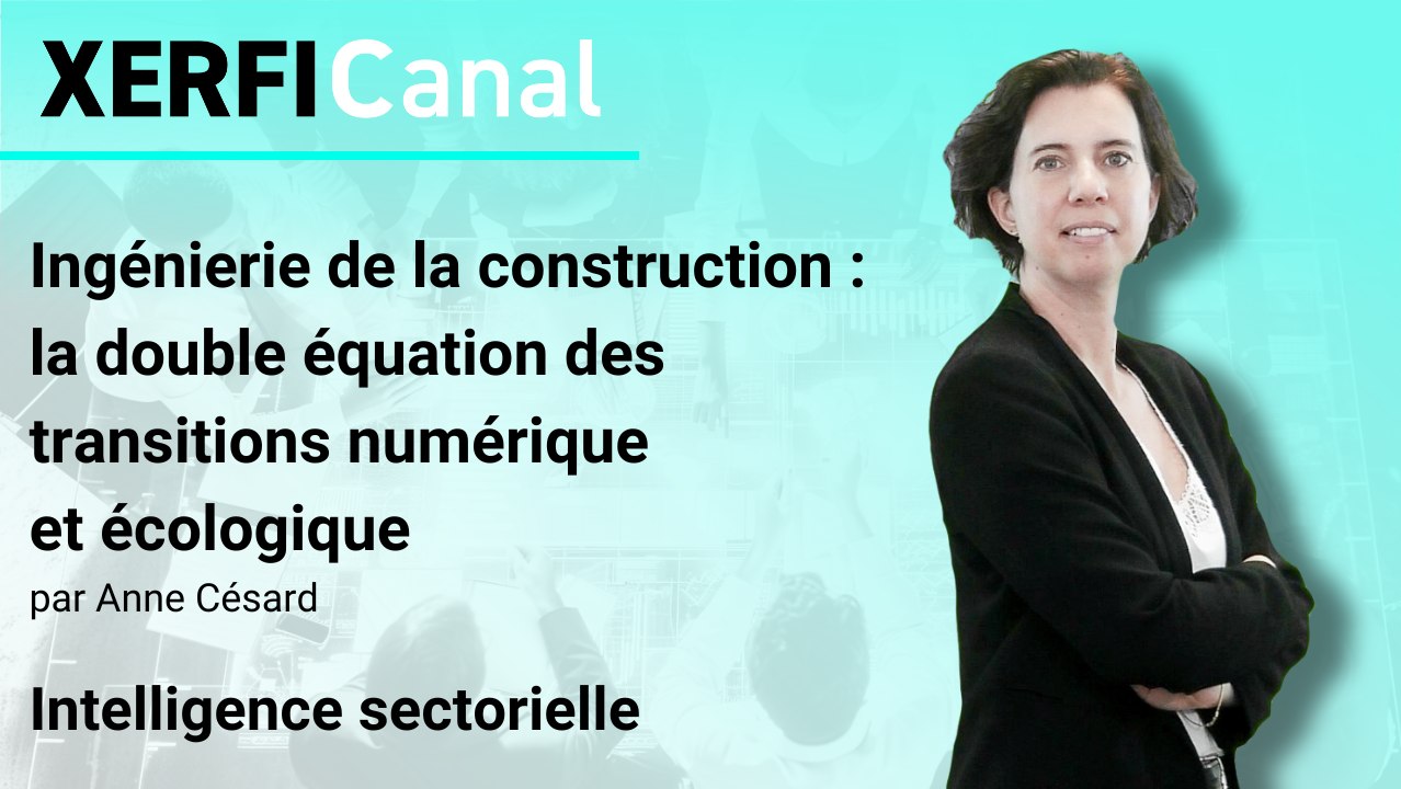 Ingénierie de la construction : la double équation des transitions numérique et écologique [Anne Césard]