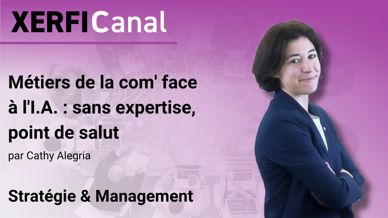 Métiers de la com' face à l'I.A. : sans expertise, point de salut [Cathy Alegria]
