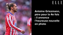 Antoine Griezmann, père pour la 4e fois : il annonce l’heureuse nouvelle en photo