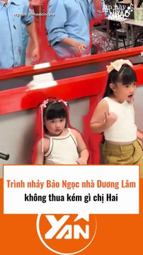 Trình nhảy của Bảo Ngọc nhà Dương Lâm không thua kém gì chị hai
