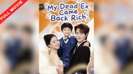 My Dead Ex Came Back Rich Full
