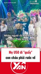 Mẹ U50 đi quẩy khiến con cháu phải đi đón về