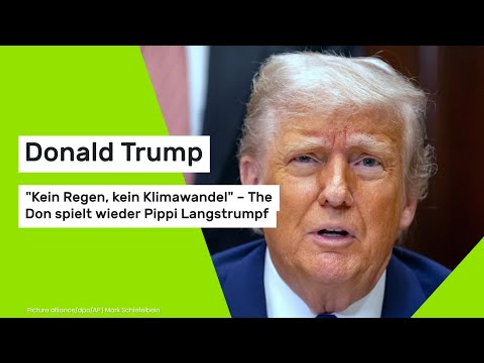 Donald Trump: 'Kein Regen, kein Klimawandel' – The Don spielt wieder Pippi Langstrumpf