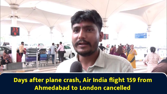 Days after plane crash, Air India flight 159 from Ahmedabad to London cancelled