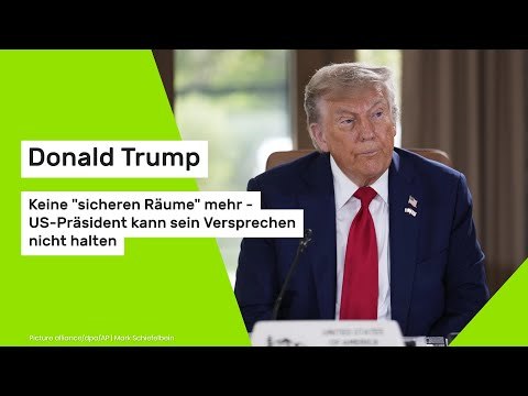 Donald Trump: Keine sicheren Räume mehr - US-Präsident kann sein Versprechen nicht halten