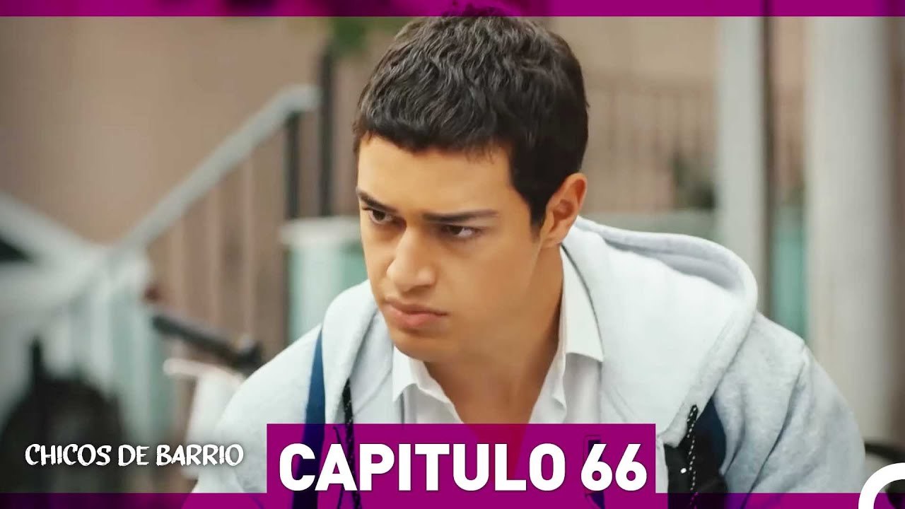 Chicos de Barrio Capítulo 66  (Español Doblado)