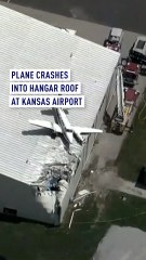 Plane crashes into hangar roof at Kansas airport