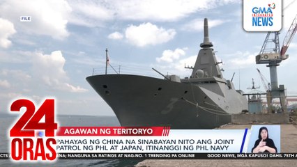 Pahayag ng China na sinabayan nito ang joint patrol ng PH at Japan, itinanggi ng PHL Navy | 24 Oras