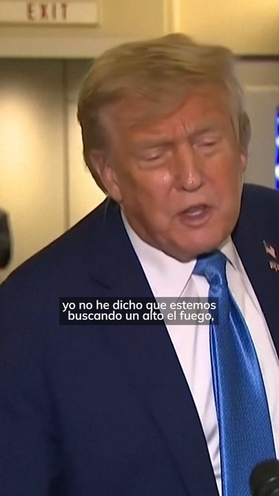 Trump busca "algo mucho más grande" que un alto el fuego entre Israel e Irán