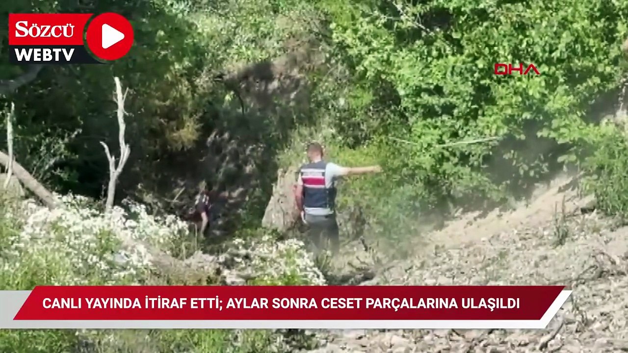 Canlı yayında itiraf etti; aylar sonra ceset parçalarına ulaşıldı