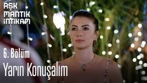 Yarın Konuşalım-Aşk Mantık İntikam 6. Bölüm
