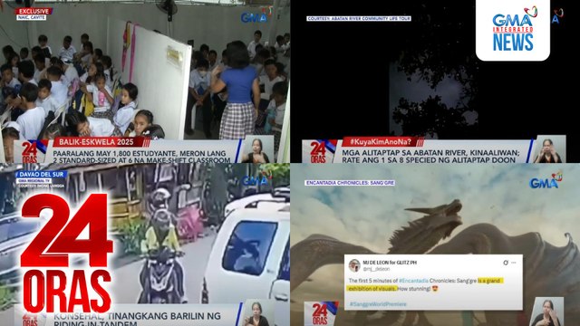 24 Oras: (Part 3) Paaralang may 1,800 estudyante, meron lang 2 standard-sized at 6 na make-shift classroom; LWUA, pinatotohanan sa imbestigasyon ang mga reklamo ng consumers vs. Primewater ; pilot ng Encantadia Chronicles: Sang'gre, pinuri ng..., atbp.