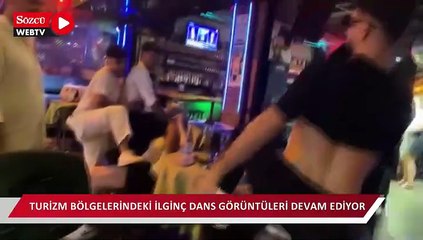Turizm bölgelerinden ilginç dans görüntüleri devam ediyor!