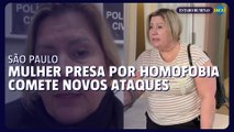 Mulher presa por homofobia faz novo ataque um dia após deixar prisão