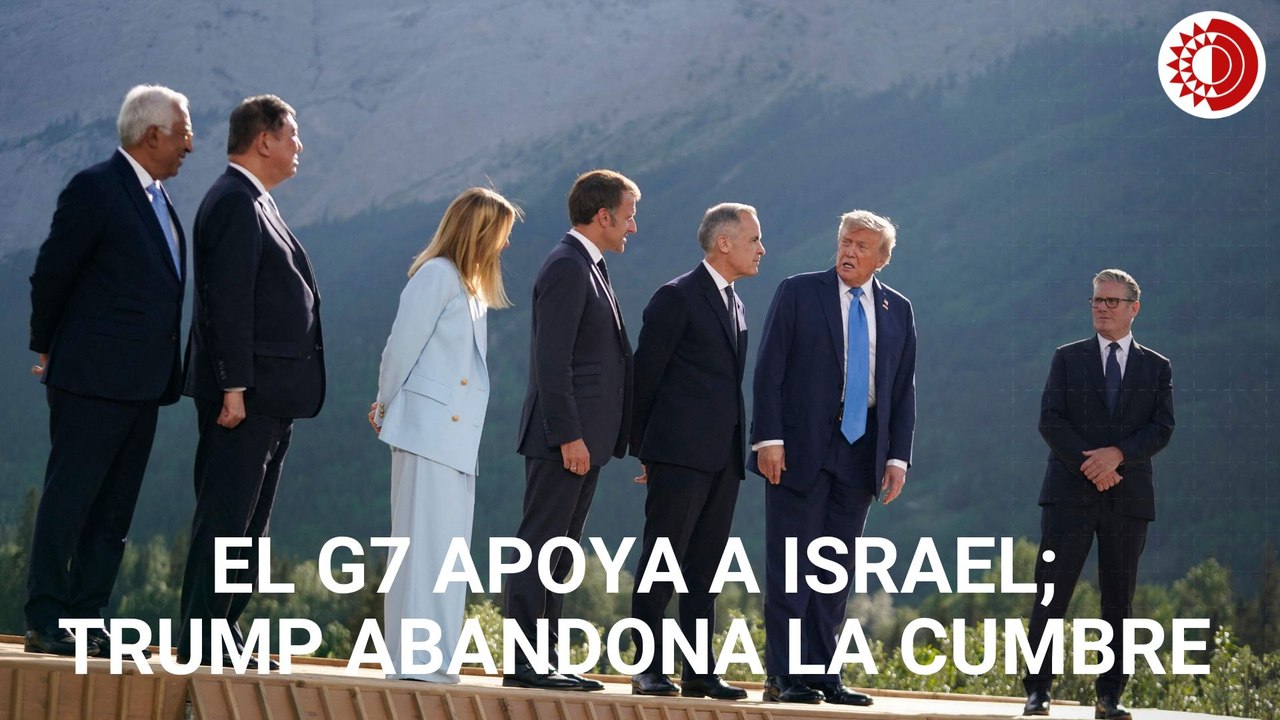 G7 muestra su apoyo a Israel; Trump niega que abandonó la cumbre para abordar alto el fuego