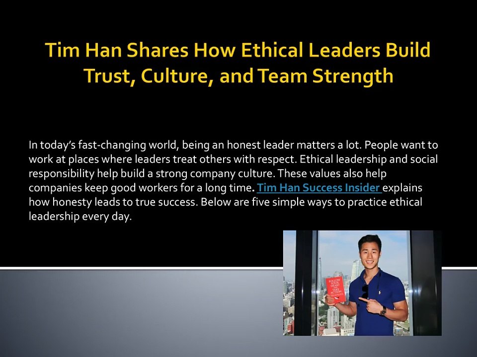 Tim Han Shares How Ethical Leaders Build Trust,...