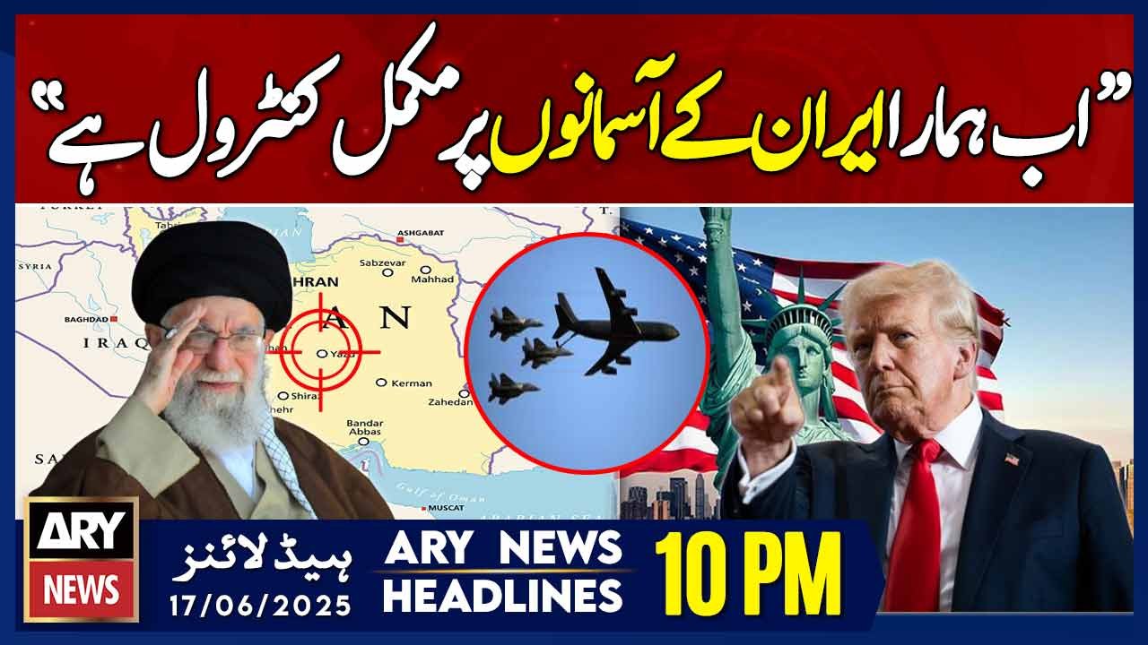 US President's Big Claims - ARY News 10 PM Headlines || 17th June 2025 - Iran-Israel War