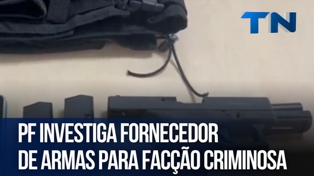 PF investiga fornecedor de armas para facção criminosa