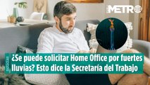 ¿Se puede solicitar Home Office por fuertes lluvias?