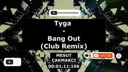 Tyga - Bang Out (Club Remix) (prod. by. Mesut Çakmakcı)