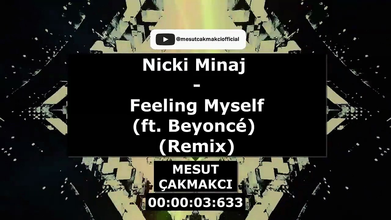 Nicki Minaj- Feeling Myself (ft. Beyoncé) (Remix) (prod. by. Mesut Çakmakcı)