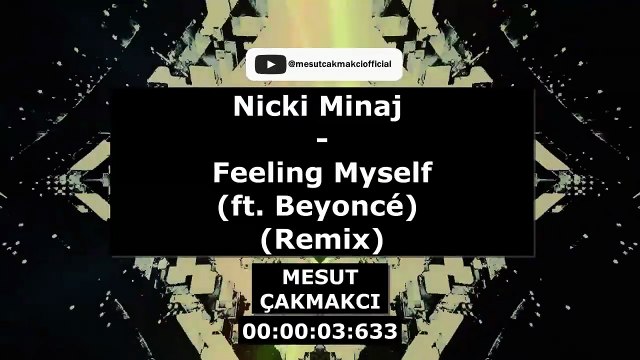 Nicki Minaj- Feeling Myself (ft. Beyoncé) (Remix) (prod. by. Mesut Çakmakcı)