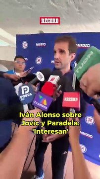 Iván Alonso aclara el panorama de Jovic y Paradela en Cruz Azul.