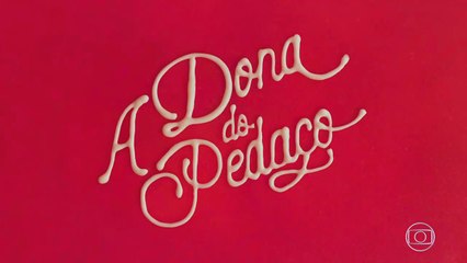 A Dona Do Pedaço | Quinta, Capítulo 010 - (30/05/2019) - Completo