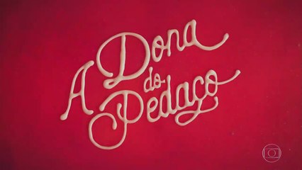 A Dona Do Pedaço | Sexta, Capítulo 011 - (31/05/2019) - Completo