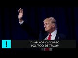 O melhor discurso da vida política de Trump (não que os outros fossem uma base tão alta)