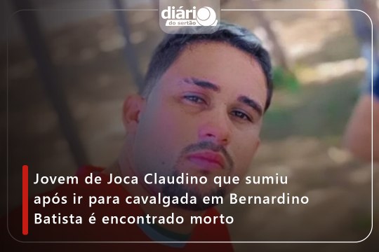 Jovem de Joca Claudino que sumiu após ir para cavalgada em Bernardino Batista é encontrado morto
