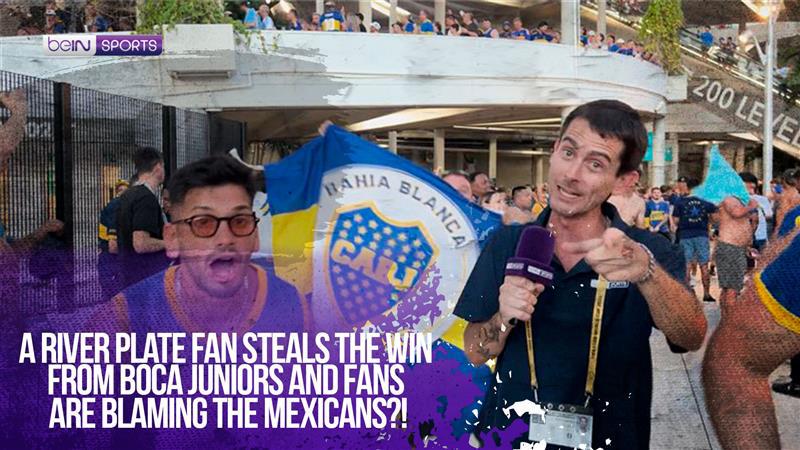 A River Plate Fan Steals the Win From Boca Juniors and Fans Are Blaming the Mexicans?!