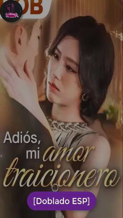 [Doblado ESP] Adiós, mi amor traicionero serie completa