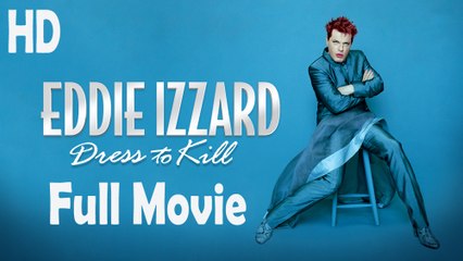 Eddie Izzard Dress to Kill (1999) Full Movie HD