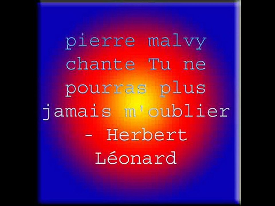 pierre malvy chante Tu ne pourras plus jamais m'oublier