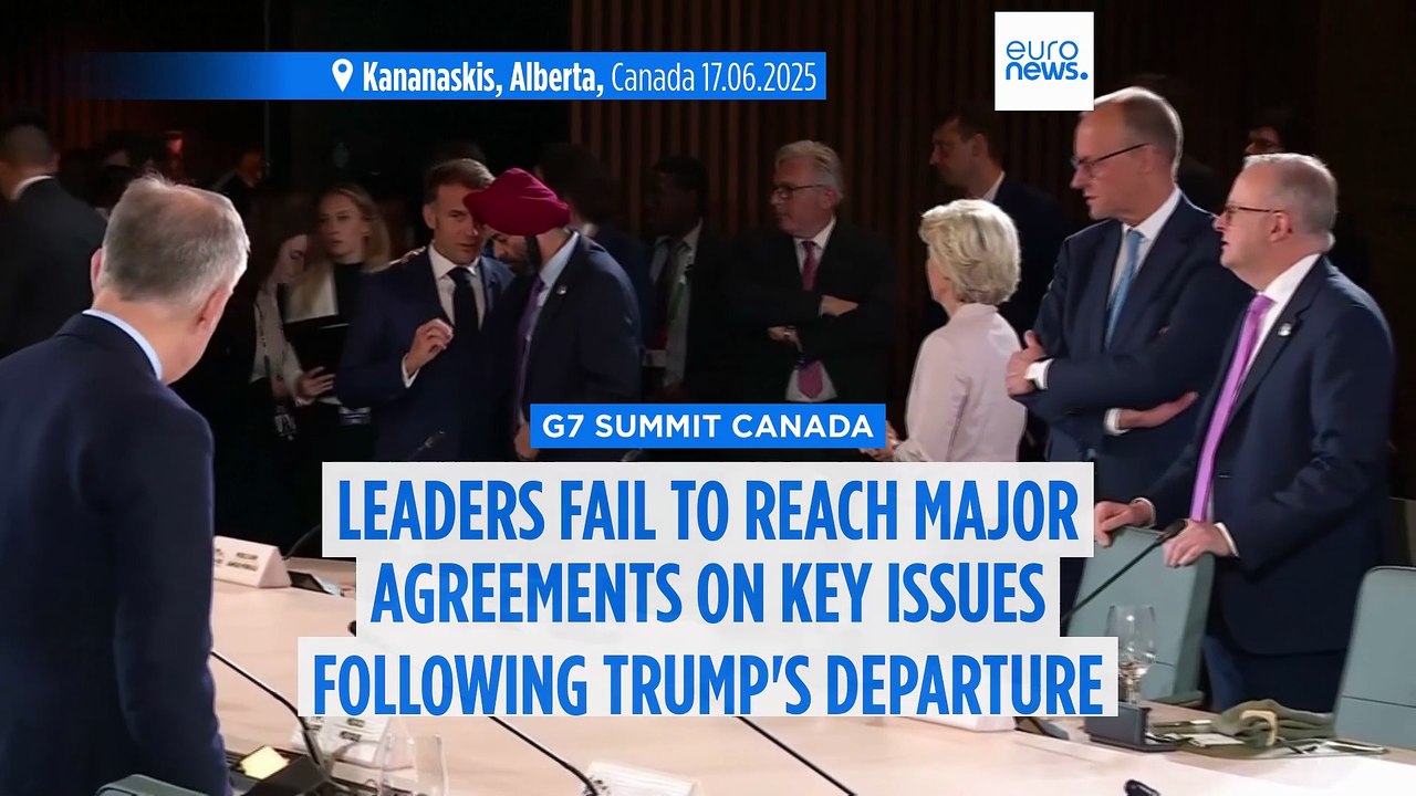 G7 leaders fail to reach major agreements on key global issues after Trump's early departure