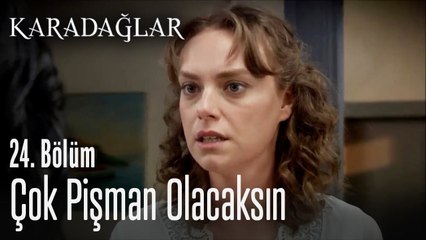 Çok pişman olacaksın - Karadağlar