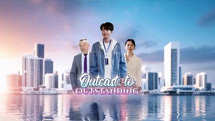 Outcast to Outstanding Full Chinese Drama