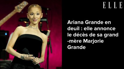 Ariana Grande en deuil : elle annonce le décès de sa grand-mère Marjorie Grande