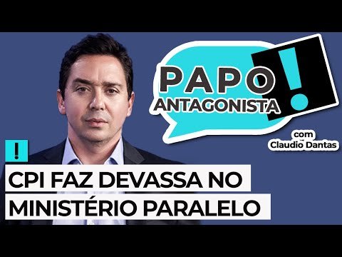 CPI FAZ DEVASSA NO MINISTÉRIO PARALELO - Papo Antagonista com Claudio Dantas